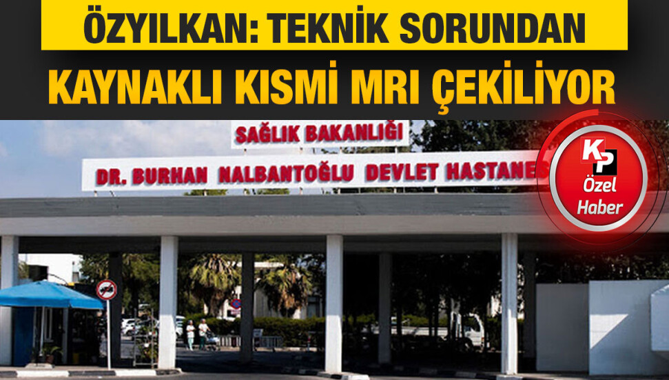Lefkoşa Devlet Hastanesi’nde teknik sorun nedeniyle MRI cihazlarında kısmi çekim yapılıyor