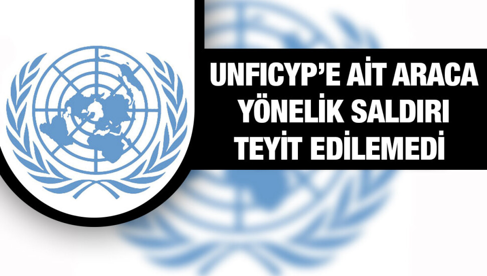 UNFICYP'e yönelik saldırı teyit edilemedi 