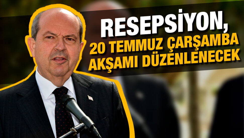 Cumhurbaşkanı Ersin Tatar, 20 Temmuz'da halka açık resepsiyon veriyor