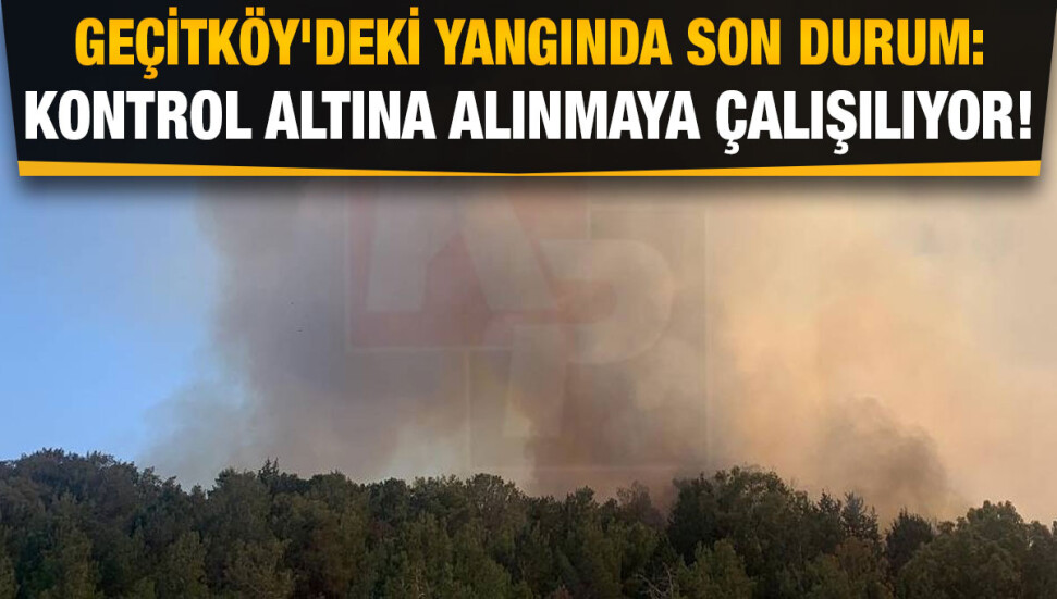 Geçitköy’de yangın: Tatar, Üstel ve Oğuz bölgede