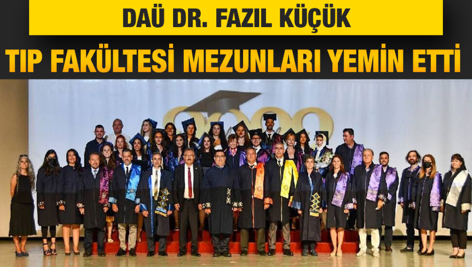 DAÜ Dr. Fazıl Küçük Tıp Fakültesi mezunları yemin etti