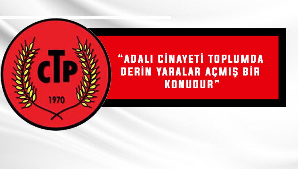 CTP, Kutlu Adalı cinayetiyle ilgili soruşturmanın yeniden açılmasını talep etti