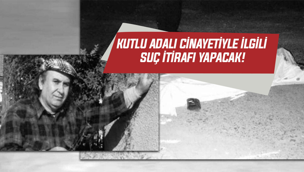 Atilla Peker, Kutlu Adalı cinayetiyle ilgili suç itirafı yapacak!