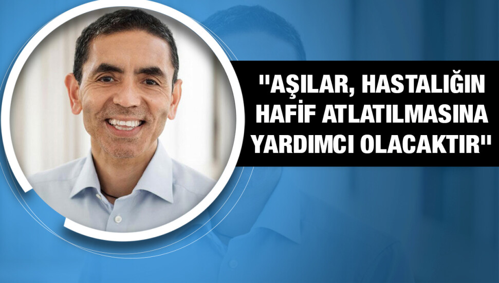 Uğur Şahin'den Omicron varyantı uyarısı: "Diğerlerine göre daha hızlı yayılabilir"