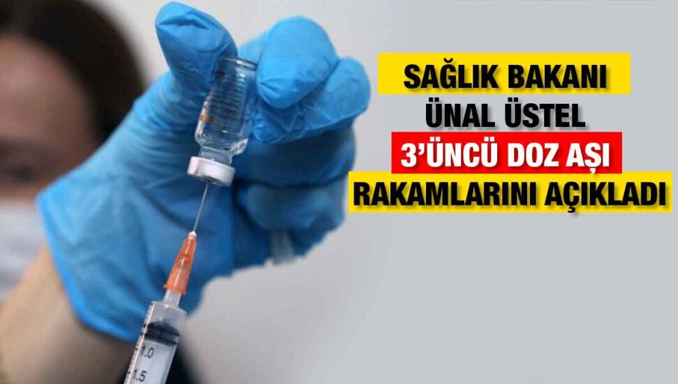 Sağlık Bakanı açıkladı: 3'üncü doz aşı yapılan kişi sayısı 40 bin 909