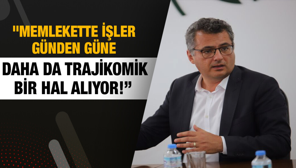 Erhürman, Öztürk’ün açıklamalarına işaret etti: “Memlekette işler günden güne daha da trajikomik bir hal alıyor!”