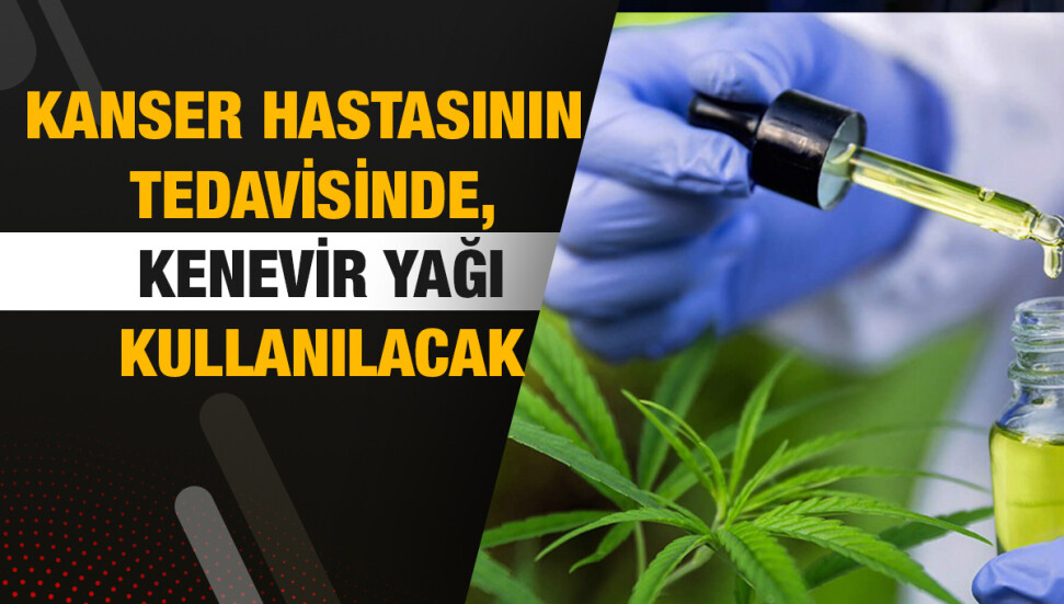 Bakanlar Kurulu, kanser hastası çocuğun tedavisinde kenevir yağı kullanılmasına izin verdi