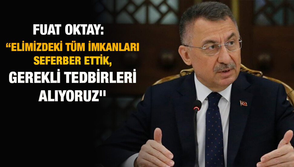 Fuat Oktay:  "Hedef, kirliliğin kıyıya vurmadan açık denizde kontrol edilmesi"