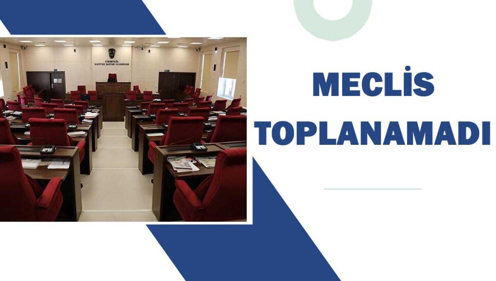 Meclis toplantısı greve takıldı
