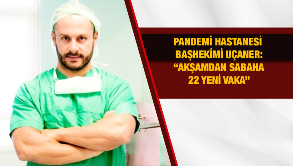 Başhekim Uçaner: “En çok vaka, 17 – 35 yaş arasında tespit ediliyor”