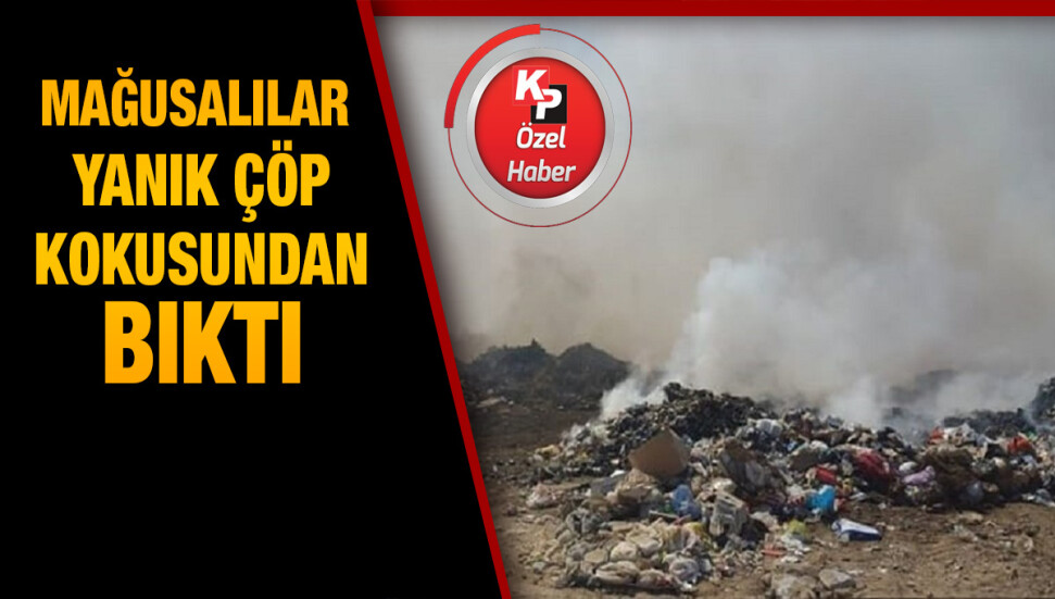 Yanık çöp kokusu Mağusalılar’ı bezdirdi