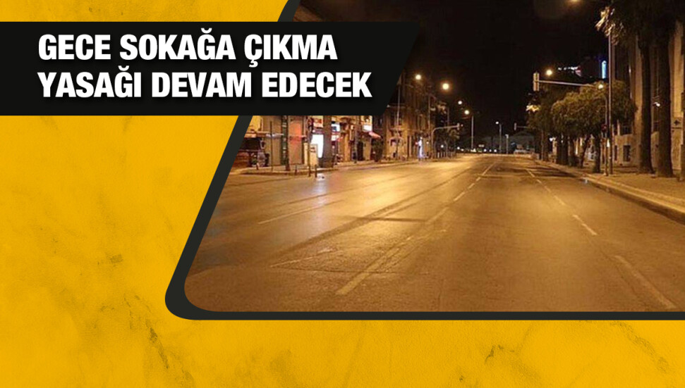 ‘Kısmi’ sokağa çıkma yasağı bir hafta daha uzatıldı