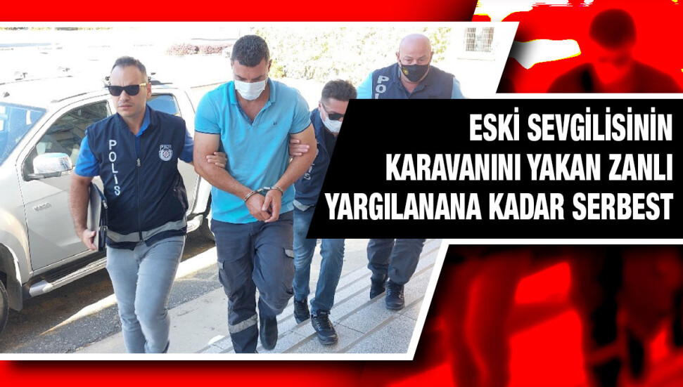 İskele’de karavanı ateşe veren zanlı suçunu kabul etti