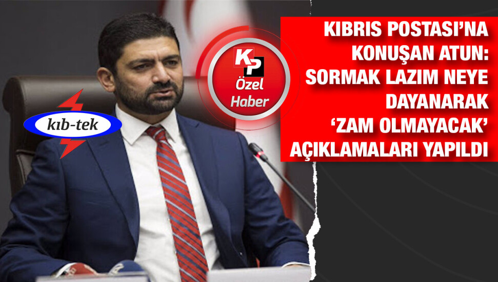Kıbrıs Postası’na konuşan Sunat Atun: "KIB-TEK 'darma duman' perişan halde!"