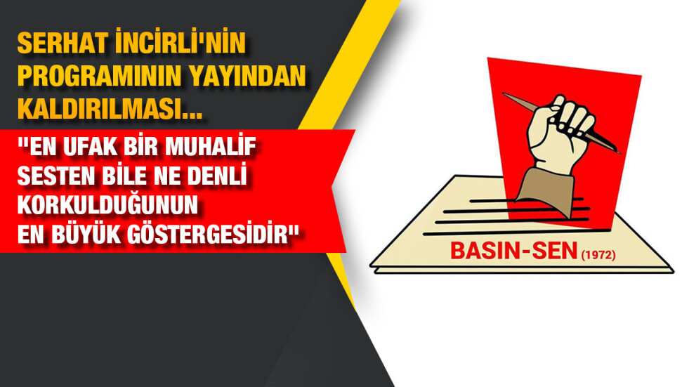 Basın-Sen: “Azınlık hükümeti 20 Temmuz öncesi medyadaki muhalif sesleri de temizlemeye başladı!”
