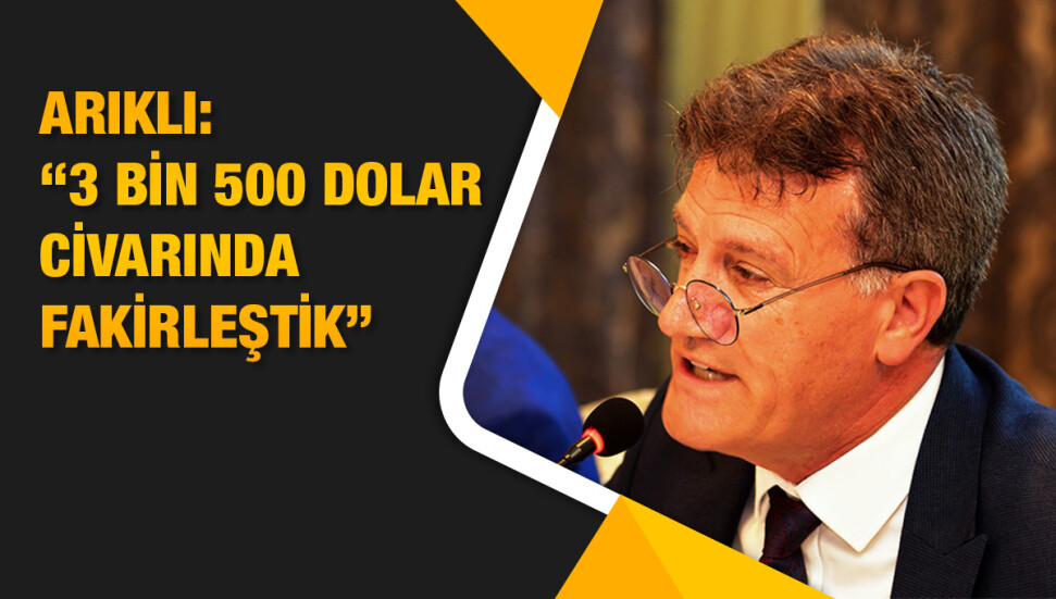 Ekonomi Bakanı Arıklı: “Son 10 yılda 3 bin 500 dolar fakirleştik”