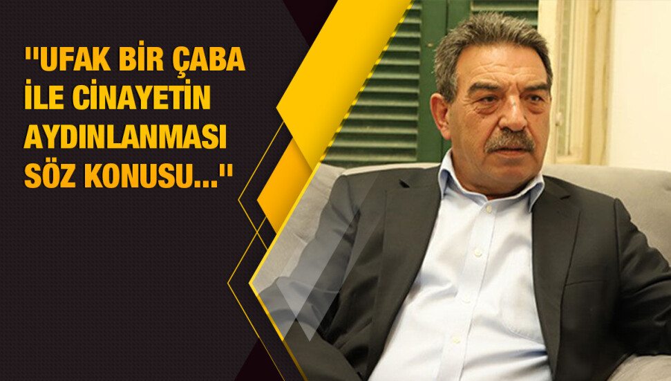 Erdoğan Sorakın: “Adalı cinayetinin aydınlatılması için adım atmayı düşünüyor musunuz?”