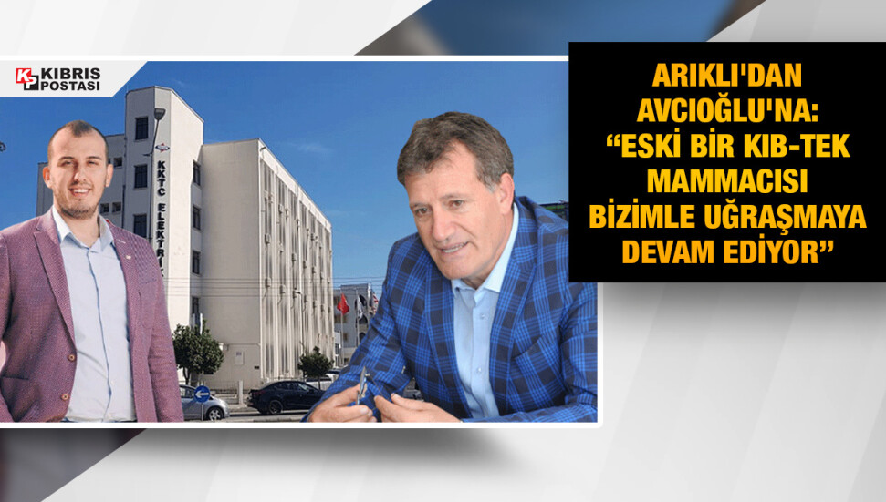 Bakan Arıklı ile KIB-TEK Yönetim Kurulu eski üyesi Avcıoğlu arasındaki tartışma büyüyor