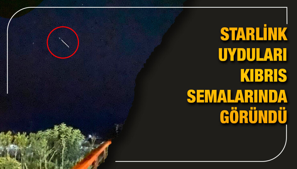 Starlink uyduları Kıbrıs'tan göründü