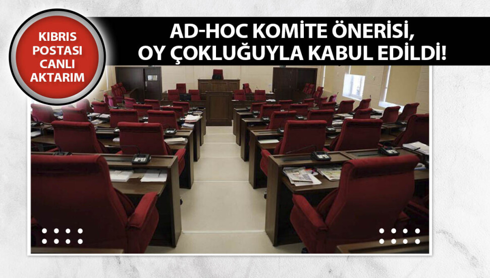 Ad-hoc komite önerisi, iktidarın oylarıyla kabul edildi!