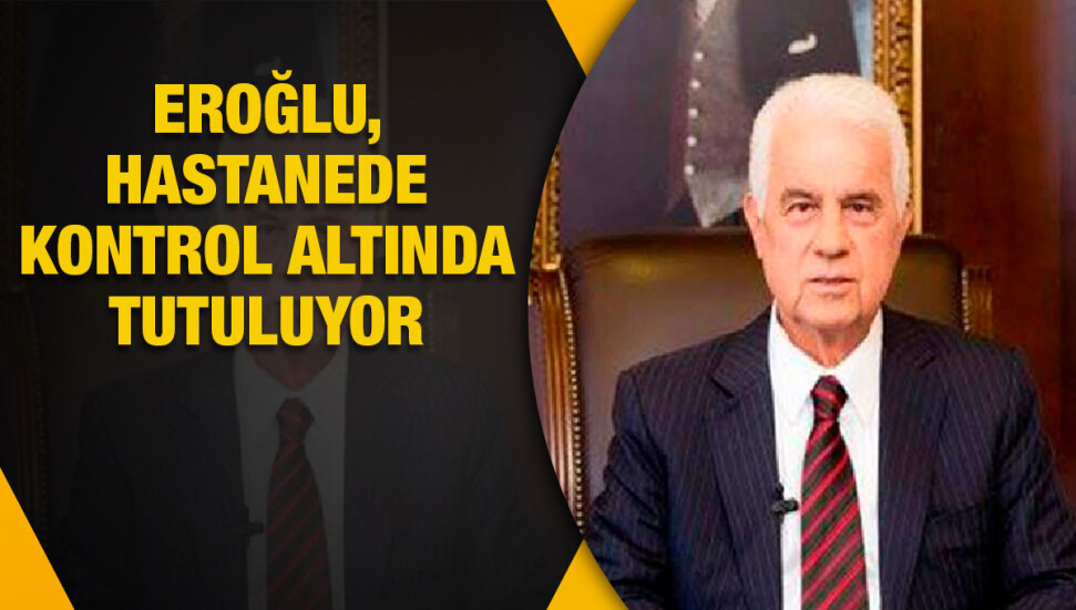 3. Cumhurbaşkanı Derviş Eroğlu’nun tedavisi sürüyor