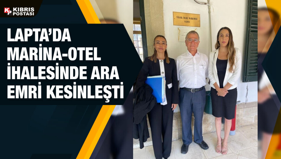 Yeşil Barış Hareketi: Lapta’da Marina-Otel ihalesinde ara emri kesinleşti