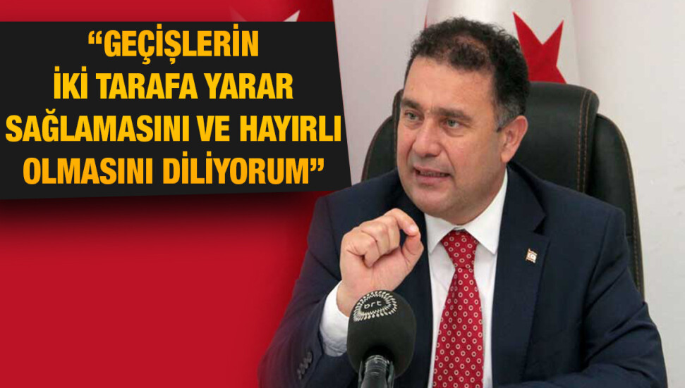 Ersan Saner: Geçişlerin başlaması için BM ve Rum tarafının olumlu yaklaşımını memnuniyetle karşılıyoruz