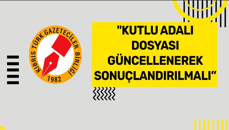 KTGB: “Kutlu Adalı cinayeti, basın özgürlüğü açısından ülkemizde kara bir lekedir”