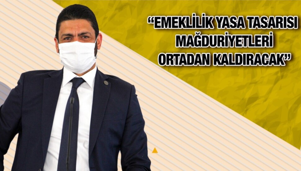 Sunat Atun: “Emeklilik Yasa Tasarısı vatandaşın mağduriyetini ortadan kaldıracak”