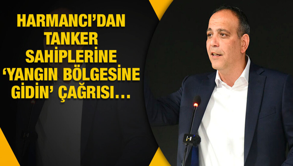 Harmancı: Mümkün olan tüm tanker ve jet araçlarımızla yangın bölgesine gidiyoruz