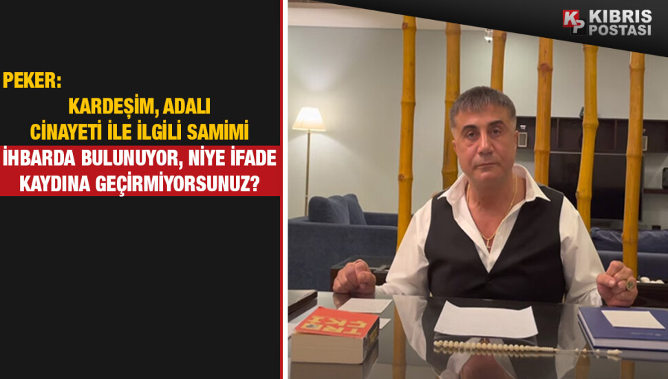 Sedat Peker: Kardeşim Kutlu Adalı olayını anlatıyor, neden ifadesine geçirmiyorsunuz?