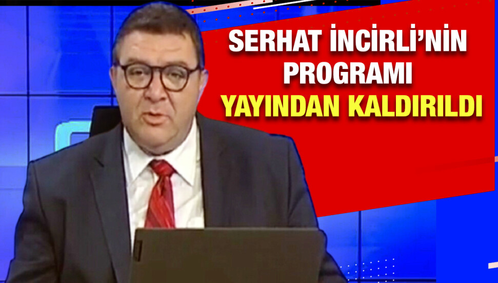 Gazeteci Serhat İncirli’nin programı yayından kaldırıldı