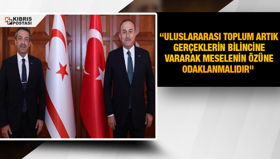 Çavuşoğlu: Kıbrıs'ta bir çözüm aranıyorsa bunun sahadaki gerçekler üzerine inşa edilmesi şart