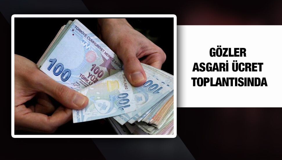 Asgari Ücret Saptama Komisyonu bugün toplanıyor