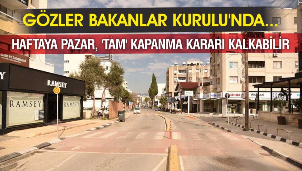 Gözler Bakanlar Kurulu’nda; Pazar günü sokağa çıkma yasağı kalkabilir