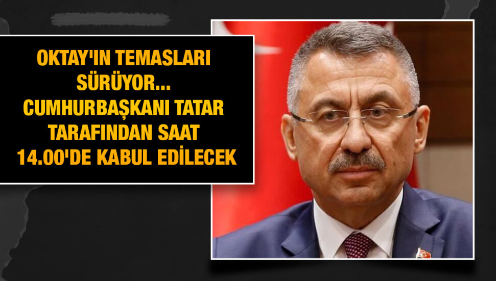 Fuat Oktay temaslarına bugün de devam edecek