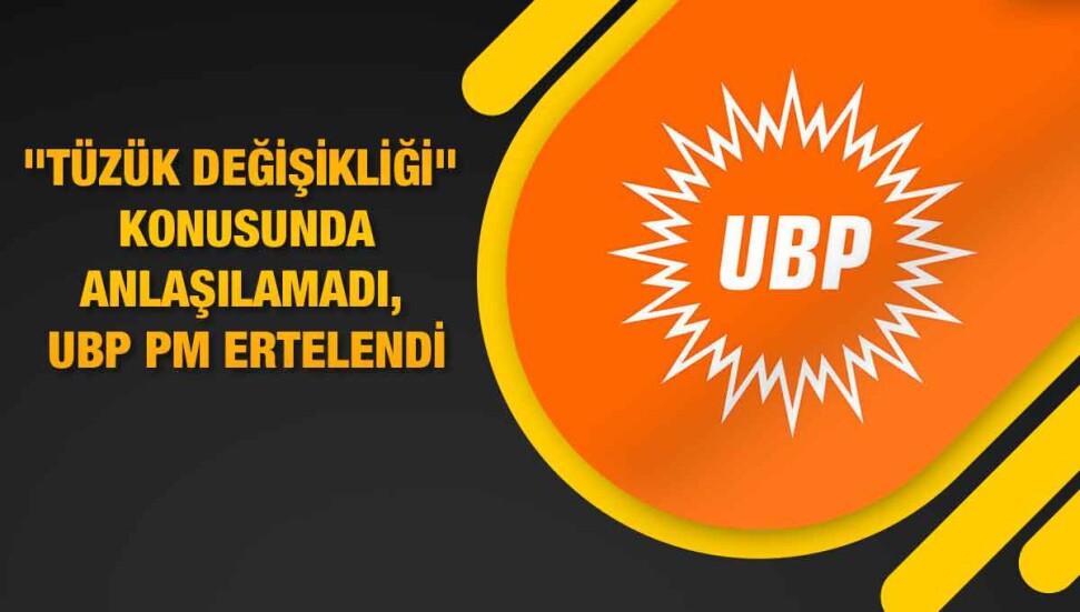“Tüzük Değişikliği” gündemi ile bugün yapılması beklenen UBP Parti Meclisi toplantısı ertelendi
