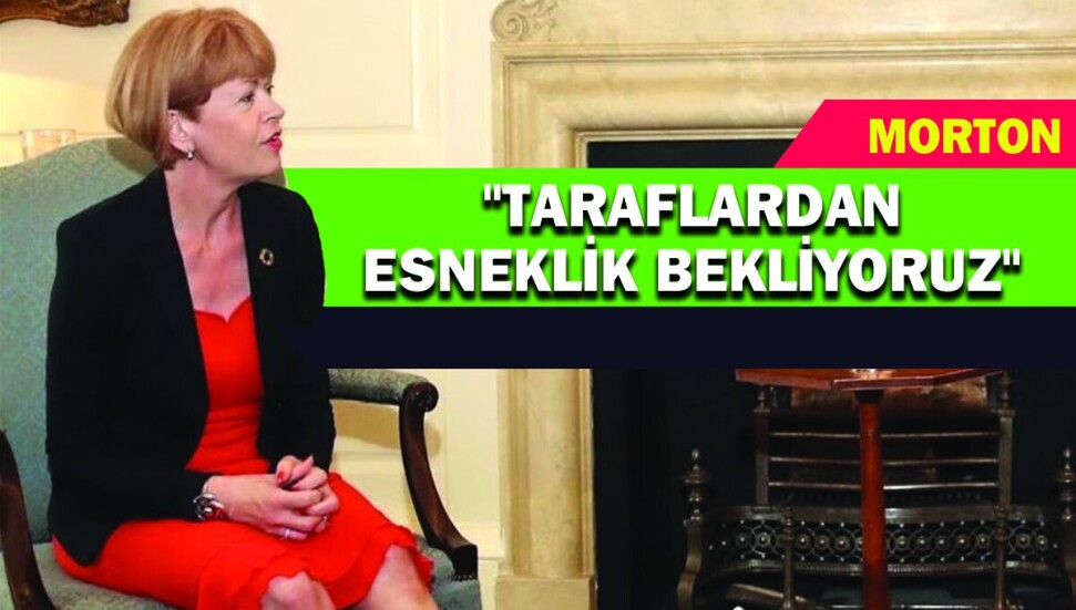 Morton: "Cenevre'deki masada İngiliz Planı olmayacak"