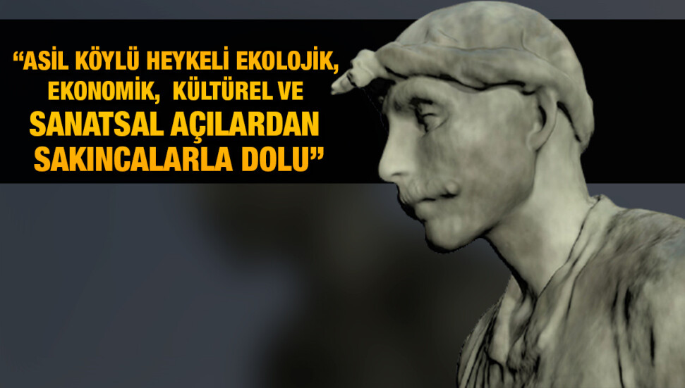 Heykele Hayır Platformu, ‘Asil Köylü’ adı verilen devasa heykel projesine karşı