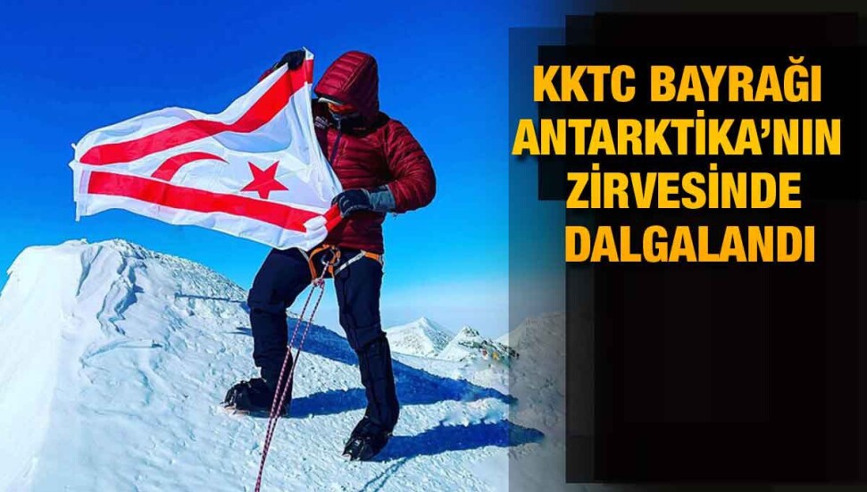 Kıbrıslı Türk Dağcı Birkan Uzun, Antarktika'nın zirvesinde KKTC bayrağını dalgalandırdı