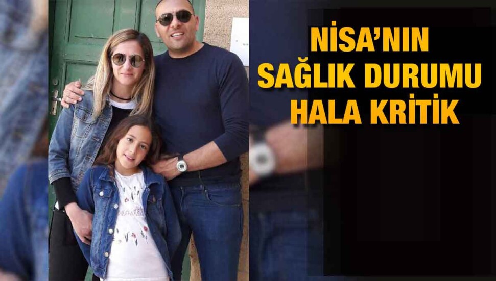 Babası, Nisa’nın son durumuyla ilgili bilgiler verdi