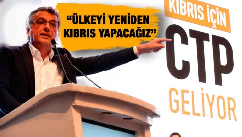 Erhürman: CTP hükümetinin büyük ortağı Kıbrıs Türk halkı olacaktır