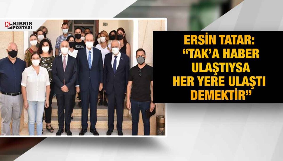 Ersin Tatar: “TAK’ın hizmetleri çok önemli, TAK’a büyük görev düşüyor”