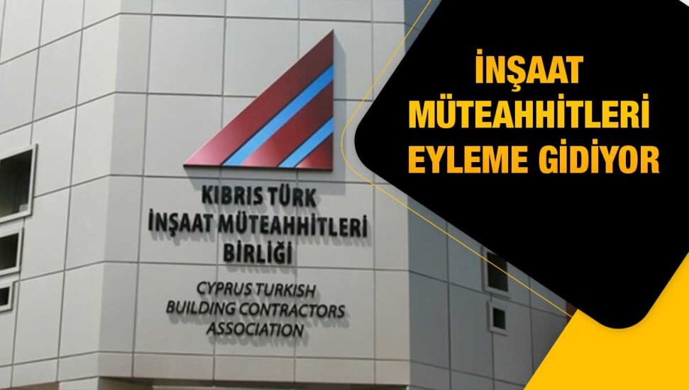 İnşaat Müteahhitleri, eylem kararını yürürlüğe koymak için Pazartesi toplanacak