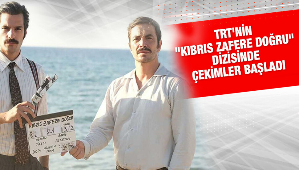 'Bir Zamanlar Kıbrıs' dizisinin ikinci sezonu 'Kıbrıs Zafere Doğru' ismiyle yayınlanacak