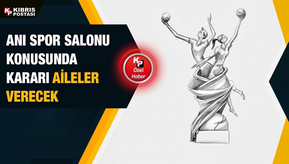Şampiyon Melekler anısına “spor salonu” konusunda kararı aileler verecek 