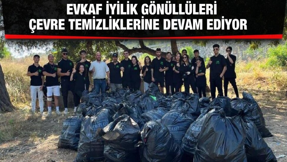 EVKAF İyilik Gönüllüleri, Boğaz Piknik Alanı’nı çöplerden arındırdı  