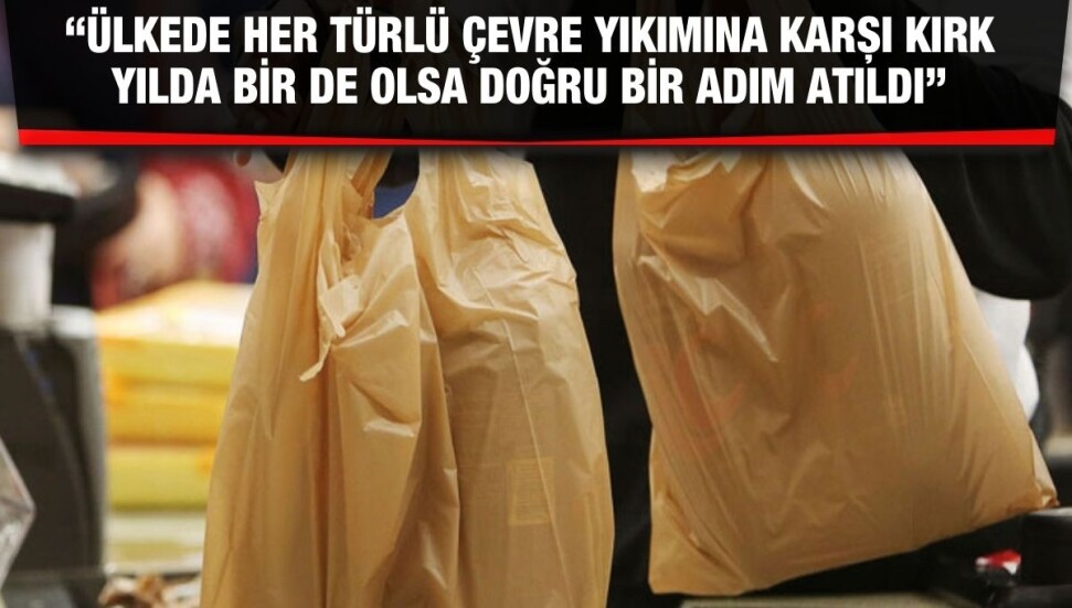 Çevre Platformu: Poşet yasağı “üretici mağdur edilmesin” gibi bilimsellikten uzak bir sebeple erteleniyor
