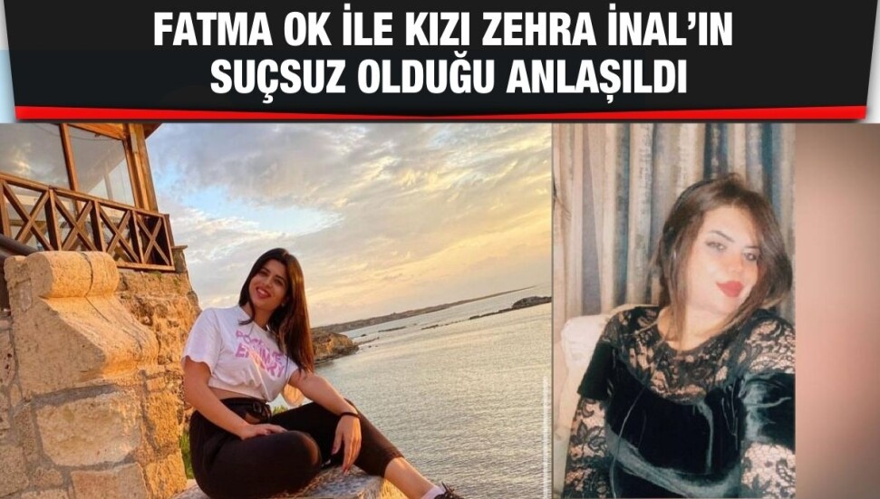 Fatma Ok ve Zehra İnal’ın suçsuz olduğu belirlendi