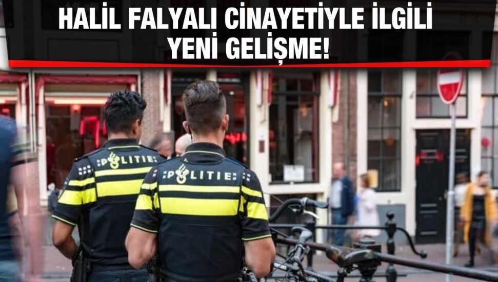 Halil Falyalı cinayetinin zanlısı Hollanda’da yakalandı!